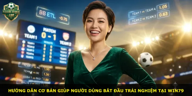 Hướng dẫn cơ bản giúp người dùng bắt đầu trải nghiệm tại Win79