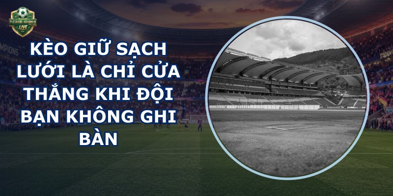 Kèo Giữ Sạch Lưới