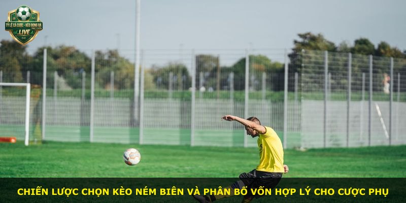 Chiến lược chọn kèo ném biên và phân bổ vốn hợp lý cho cược phụ