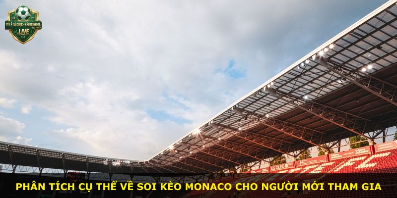 Phân tích cụ thể về soi kèo Monaco cho người mới tham gia