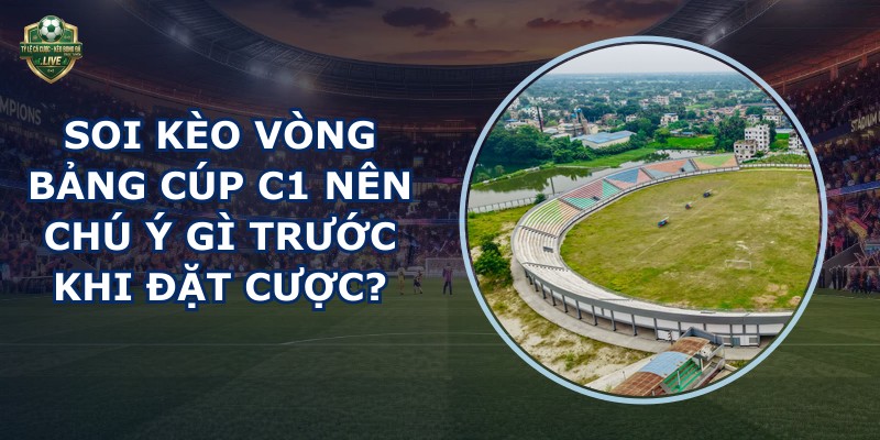 soi kèo vòng bảng Cúp C1